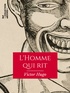 Victor Hugo - L'Homme qui rit.