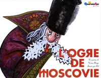 Victor Hugo - L'ogre de Moscovie.