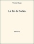 Victor Hugo - La fin de Satan.