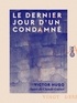 Victor Hugo - Le Dernier Jour d'un condamné - Suivi de Claude Gueux.