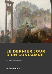 Victor Hugo - Le Dernier Jour d'un condamné.