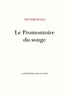 Victor Hugo - Le promontoire du songe.