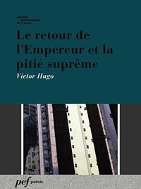 Victor Hugo - Le retour de l'Empereur et la pitié suprême.