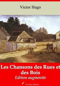 Victor Hugo - Les Chansons des Rues et des Bois – suivi d'annexes - Nouvelle édition 2019.