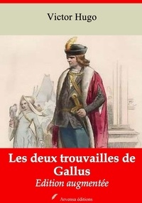 Victor Hugo - Les Deux Trouvailles de Gallus – suivi d'annexes - Nouvelle édition 2019.