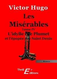 Victor Hugo - Les Misérables - Livre IV : L'idylle rue Plumet et l'épopée rue Saint-Denis.