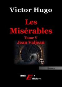 Victor Hugo - Les Misérables - Livre V : Jean Valjean.