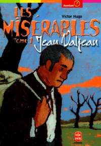 Victor Hugo - Les Miserables Tome 1 : Jean Valjean.