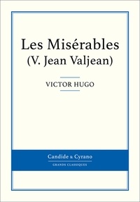 Victor Hugo - Les Misérables Tome 1 : Jean Valjean.
