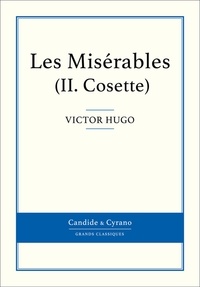 Victor Hugo - Les Misérables Tome 2 : Cosette.