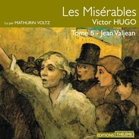 Victor Hugo et Mathurin Voltz - Les Misérables (Tome 5) - Jean Valjean.