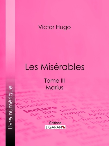  Victor Hugo et  Ligaran - Les Misérables - Tome III - Marius.