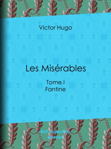 Les Misérables. Tome I - Fantine