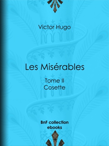 Les Misérables. Tome II - Cosette