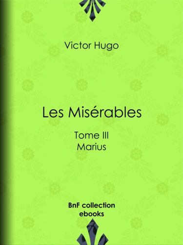 Les Misérables. Tome III - Marius