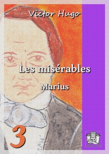 Les misérables. Tome III : Marius