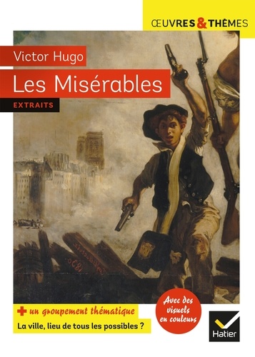 Les Misérables. suivi d'un groupement thématique « La ville, lieu de tous les possibles »