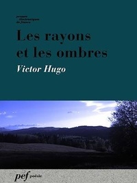 Victor Hugo - Les Rayons et les ombres.