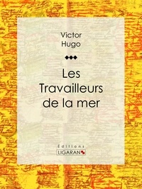  Victor Hugo et  François-Nicolas Chifflart - Les Travailleurs de la mer.