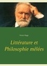 Victor Hugo - Littérature et Philosophie mêlées.