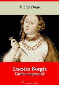 Victor Hugo - Lucrèce Borgia – suivi d'annexes - Nouvelle édition 2019.