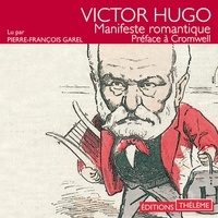 Victor Hugo et Pierre-François Garel - Manifeste romantique. Préface à Cromwell.