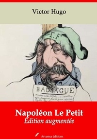 Victor Hugo - Napoléon Le Petit – suivi d'annexes - Nouvelle édition 2019.