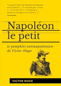 Victor Hugo - Napoléon le Petit - Le pamphlet antinapoléonien de Victor Hugo.