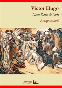 Victor Hugo et Arvensa Editions - Notre-Dame de Paris (annoté et augmenté) - Nouvelle version intégrale.