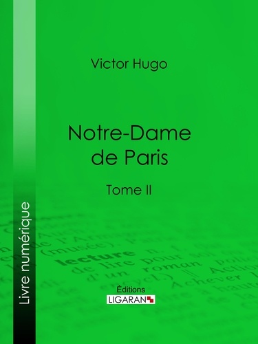  Victor Hugo et  Ligaran - Notre-Dame de Paris - Tome II.