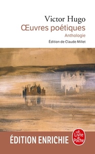 Victor Hugo - Oeuvres poétiques - Anthologie.
