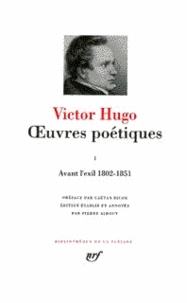 Victor Hugo - Oeuvres Poetiques. Tome 1, Avant L'Exil 1802-1851.