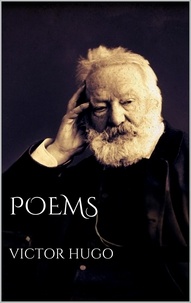 Victor Hugo - Poems by Victor Hugo.