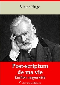 Victor Hugo - Post-scriptum de ma vie – suivi d'annexes - Nouvelle édition 2019.