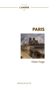 Victor Hugo - Pour l'amour de Paris.