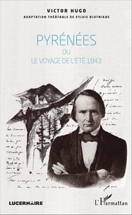 Victor Hugo - Pyrénées ou le voyage de l'été 1843.