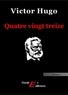 Victor Hugo - Quatre Vingt Treize.