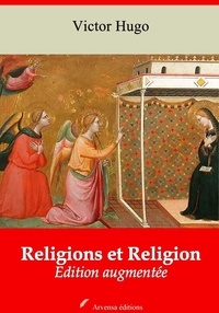 Victor Hugo - Religions et Religion – suivi d'annexes - Nouvelle édition 2019.