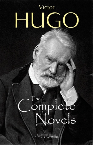 Victor Hugo - The Complete Novels of Victor Hugo.
