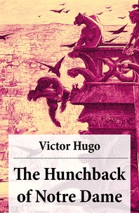 Victor Hugo - The Hunchback of Notre Dame (Complete Hapgood Translation).
