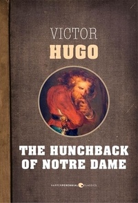 Victor Hugo - The Hunchback Of Notre Dame - or, Notre Dame de Paris.