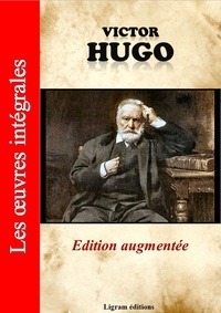 Victor Hugo et Editions Ligram - Victor Hugo - Les oeuvres complètes (édition augmentée).