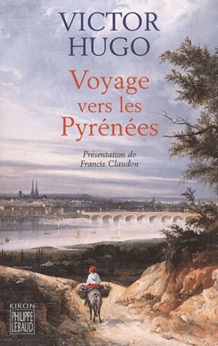 Victor Hugo - Voyage Vers Les Pyrenees.