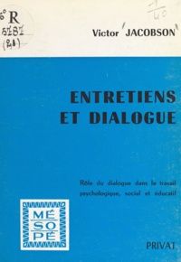 Victor Jacobson et Georges Hahn - Entretiens et dialogue - Rôle du dialogue dans le travail psychologique, social et éducatif.