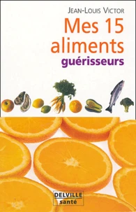Mes quinze aliments guérisseurs