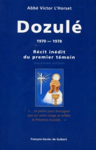Victor L'Horset - Dozule. 1970-1978, Recit Inedit Du Premier Temoin, 2eme Edition.