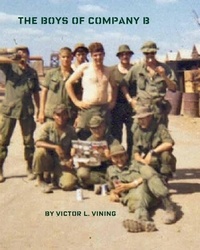  Victor L. Vining - The Boys of Company B.