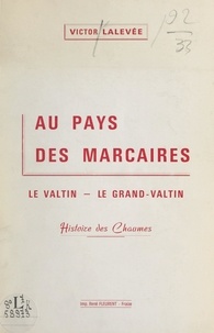 Victor Lalevée et Henri Lalevée - Au pays des marcaires : le Valtin, le Grand-Valtin - Histoire des Chaumes.