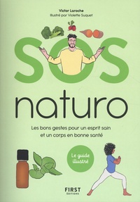 Victor Laroche - SOS naturo - Les bons gestes pour un esprit sain et un corps en bonne santé.