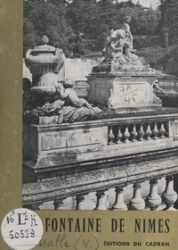 Victor Lassalle et  Collectif - La Fontaine de Nîmes, de l'Antiquité à nos jours.